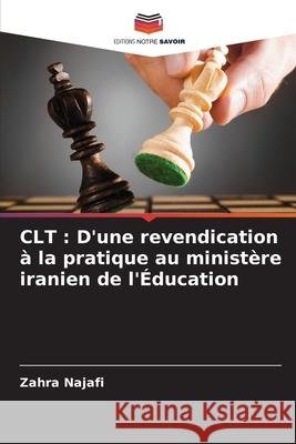 CLT : D'une revendication à la pratique au ministère iranien de l'Éducation Najafi, Zahra 9786208734701 Editions Notre Savoir - książka