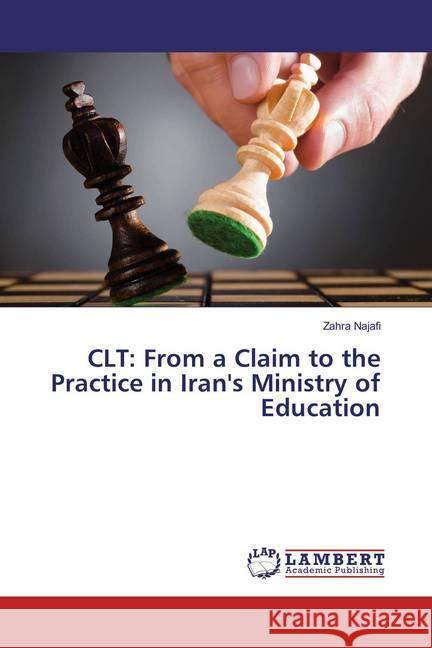 CLT: From a Claim to the Practice in Iran's Ministry of Education Najafi, Zahra 9783659849299 LAP Lambert Academic Publishing - książka