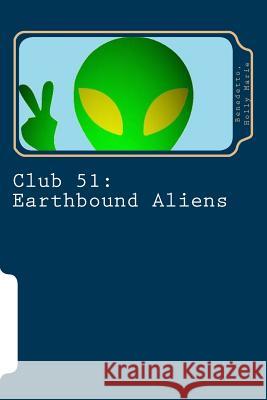 Club 51: : Earthbound Aliens Holly Benedetto 9781496100870 Createspace - książka