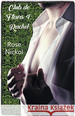 Club de Fleurs 4: Rachel Nickol, Rose 9798201679163 Draft2Digital - książka
