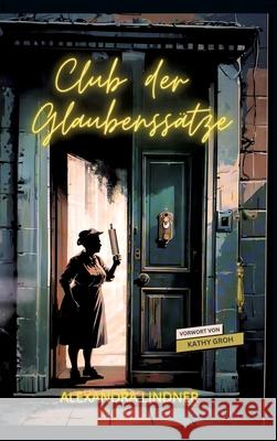 Club der Glaubenssätze Lindner, Alexandra 9783384674272 tredition - książka