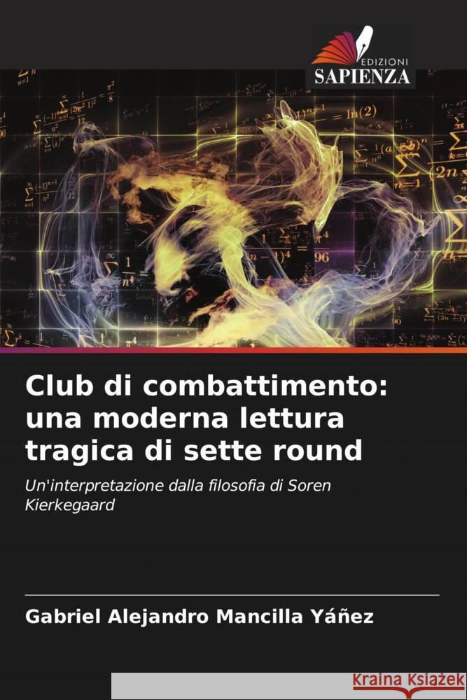 Club di combattimento: una moderna lettura tragica di sette round Mancilla Yáñez, Gabriel Alejandro 9786207124732 Edizioni Sapienza - książka