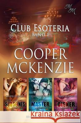 Club Esoteria Band 1: Die Sub seines Subs / Vom Master gefangen / Diener seiner Domme Sinfully Sweet Designs 9781548210991 Createspace Independent Publishing Platform - książka