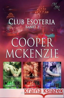 Club Esoteria Band 2: Die Master Ihres Herzens / Jillians Master / Frau Auf Abruf Cooper McKenzie Sinfully Sweet Designs                   Sage Marlowe 9781548237189 Createspace Independent Publishing Platform - książka