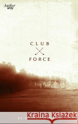 Club Force: Death on the Golf Course Pamela Duncan 9781512355796 Createspace - książka