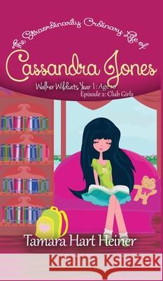 Club Girls (Episode 2): The Extraordinarily Ordinary Life of Cassandra Jones Tamara Hart Heiner Elisa Allan 9781947307421 Tamark Books - książka