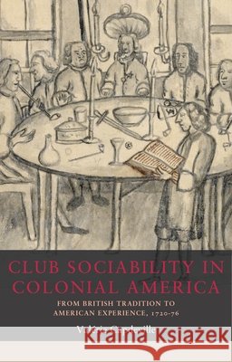 Club Sociability in Colonial America: From British Tradition to American Experience, 1720-76 Val?rie Capdeville 9781526179760 Manchester University Press - książka