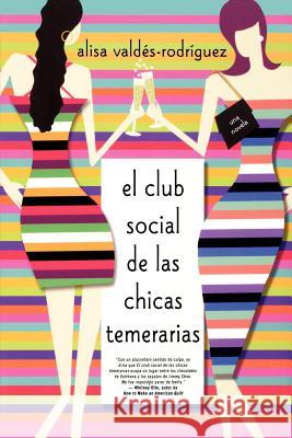 Club Social de Las Chicas Temerarias: Una Novela (Spanish Edition of the Dirty Girls Social Club) Alisa Valdes-Rodriguez 9780312318123 St. Martin's Griffin - książka