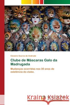 Clube de Máscaras Galo da Madrugada Andrade, Cisneiro Soares de 9786202045469 Novas Edicioes Academicas - książka