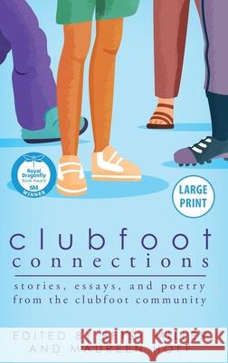 Clubfoot Connections Large Print: Stories, Essays, and Poetry from the Clubfoot Community Betsy Miller Maureen Hoff 9781942480402 Thinking Ink Press - książka