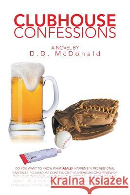 Clubhouse Confessions: The Real World of Professional Baseball D. D. McDonald 9781499029284 Xlibris Corporation - książka