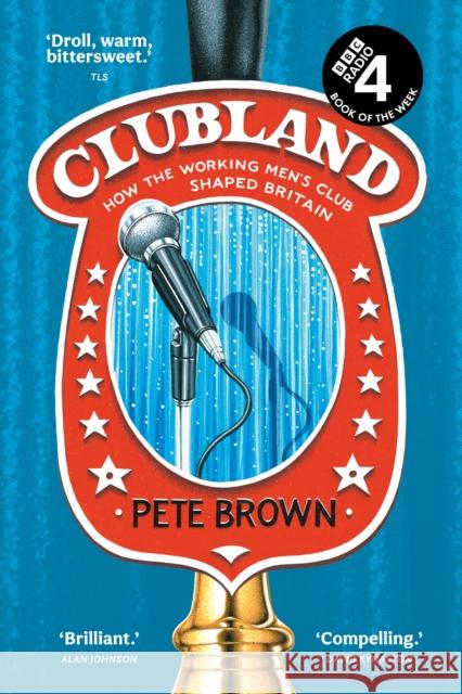 Clubland: How the Working Men’s Club Shaped Britain Pete Brown 9780008457570 HarperCollins Publishers - książka