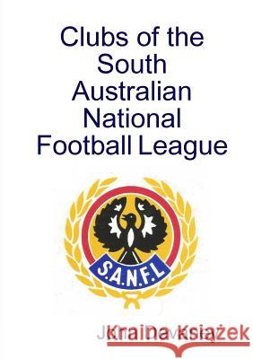 Clubs of the South Australian National Football League John Devaney 9781291883381 Lulu Press Inc - książka