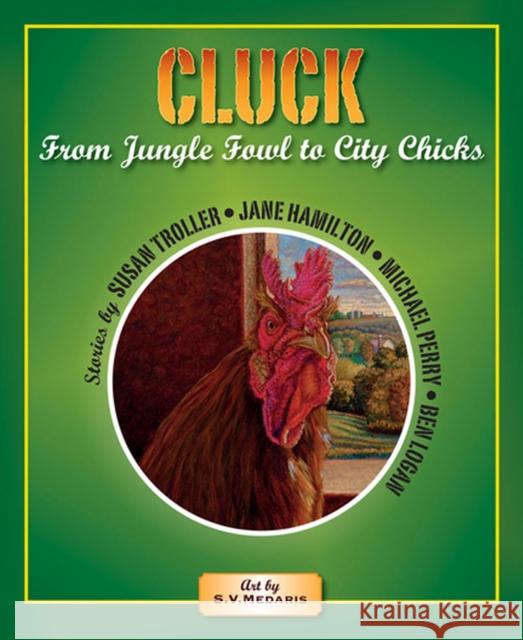 Cluck: From Jungle Fowl to City Chicks Troller, Susan 9780981516134 Itchy Cat Press - książka