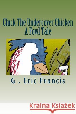 Cluck The Undercover Chicken Lewis, Alfred 9781497425002 Createspace - książka