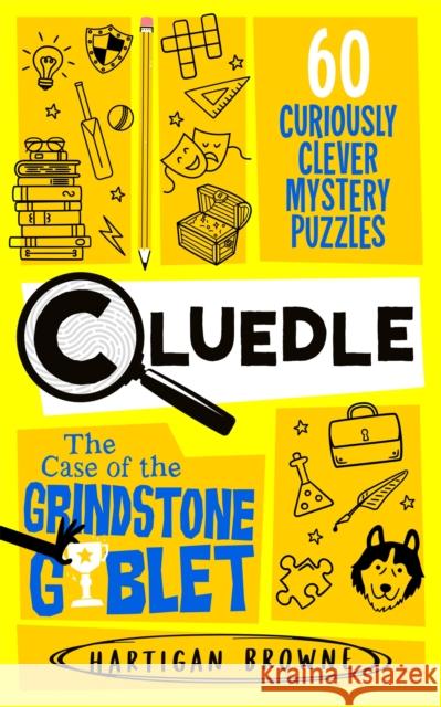 Cluedle - The Case of the Grindstone Goblet: 60 Curiously Clever Mystery Puzzles Hartigan Browne 9781035073733 Pan Macmillan - książka