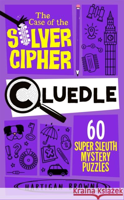 Cluedle - The Case of the Silver Cipher: 60 Super Sleuth Mystery Puzzles Hartigan Browne 9781035073726 Pan Macmillan - książka