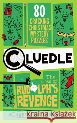 Cluedle - The Case of Rudolph's Revenge: 80 Cracking Christmas Mystery Puzzles Hartigan Browne 9781037407826 Pan Macmillan - książka