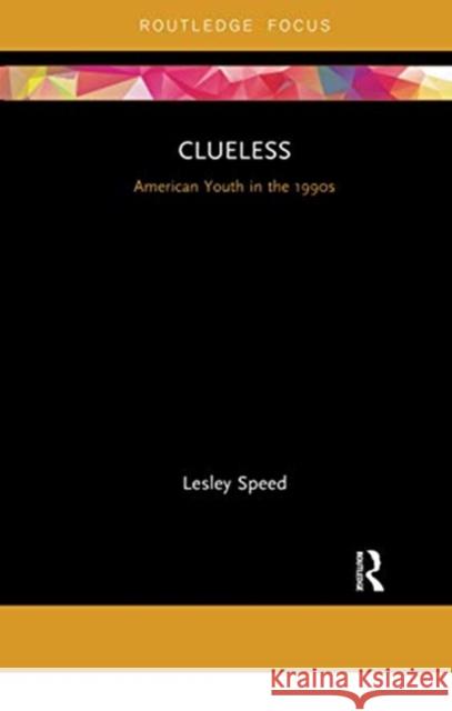 Clueless: American Youth in the 1990s Lesley Speed 9780367736132 Routledge - książka