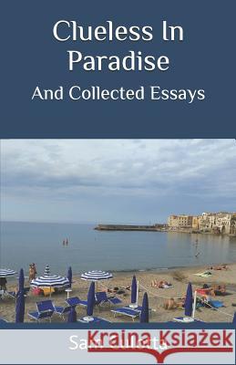 Clueless in Paradise: And Collected Essays Sam R. Culotta 9781795379434 Independently Published - książka