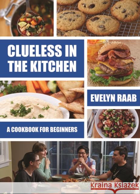 Clueless in the Kitchen: Cooking for Beginners Evelyn Raab 9781770859333 Firefly Books - książka
