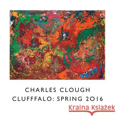 Clufffalo: Spring 2016 Charles Clough 9781365291272 Lulu.com - książka