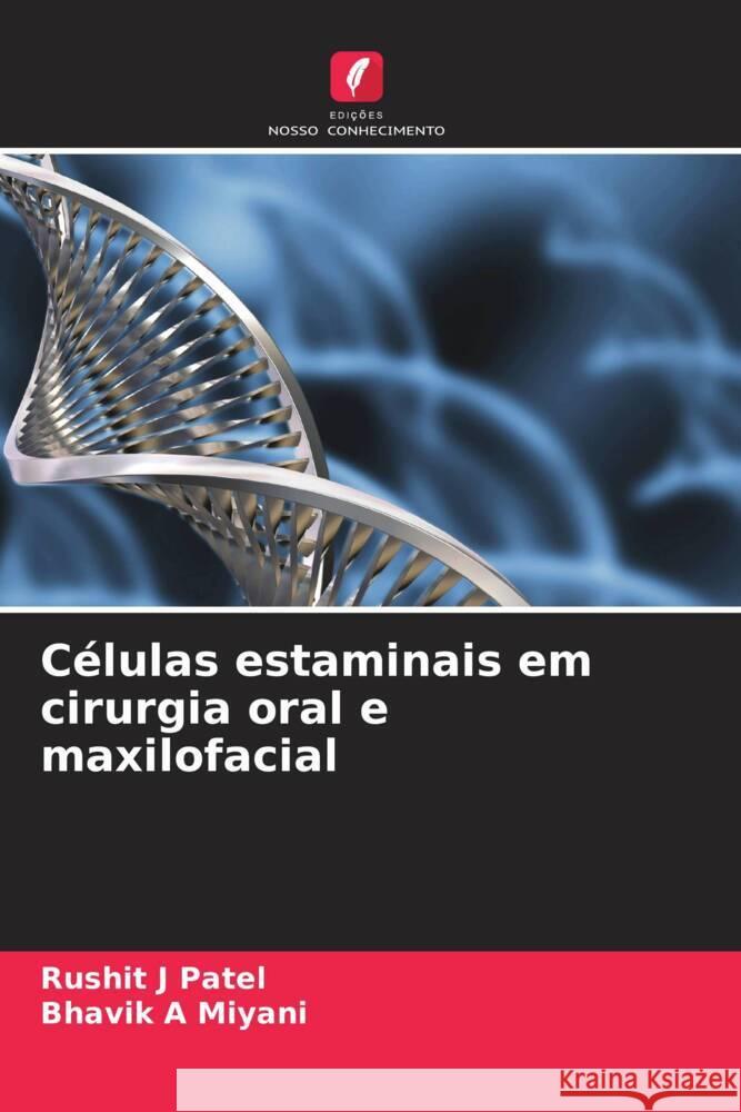 C?lulas estaminais em cirurgia oral e maxilofacial Rushit J. Patel Bhavik A. Miyani 9786208036744 Edicoes Nosso Conhecimento - książka