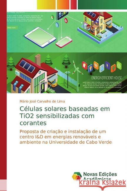 Células solares baseadas em TiO2 sensibilizadas com corantes : Proposta de criação e instalação de um centro I&D em energias renováveis e ambiente na Universidade de Cabo Verde Carvalho de Lima, Mário José 9786139602780 Novas Edicioes Academicas - książka