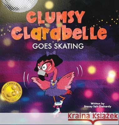 Clumsy Clarabelle Goes Skating: A funny, interactive lesson about stealing Stacey Tait Chehardy 9781088047774 Clumsy Clarabelle - książka