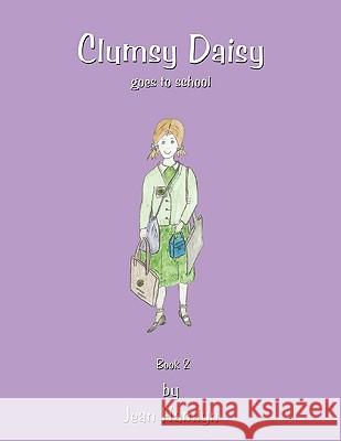 Clumsy Daisy Goes to School Jean Hamlyn 9781449035174 Authorhouse - książka