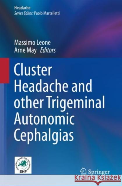 Cluster Headache and Other Trigeminal Autonomic Cephalgias Leone, Massimo 9783030124373 Springer - książka