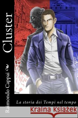 Cluster: La storia dei Tempi nel tempo Cappai, Raimondo 9781540637109 Createspace Independent Publishing Platform - książka