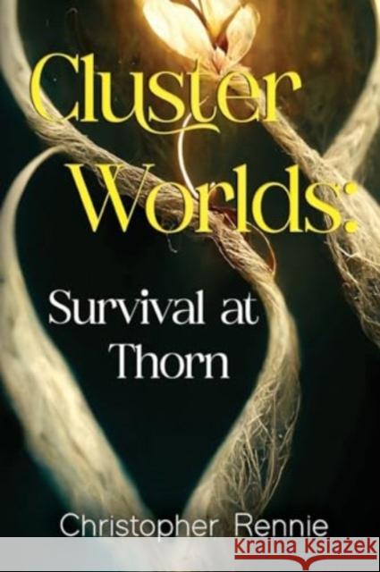 Cluster Worlds: Survival at Thorn Christoper Rennie 9781837940080 Pegasus Elliot Mackenzie Publishers - książka