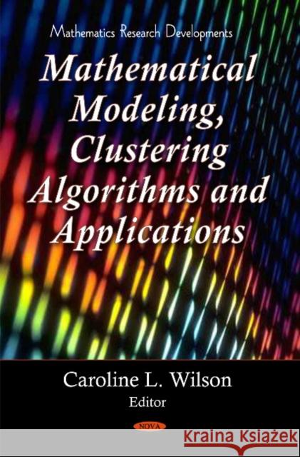 Clustering Algorithms & Mathematical Modeling Caroline L Wilson 9781616686819 Nova Science Publishers Inc - książka