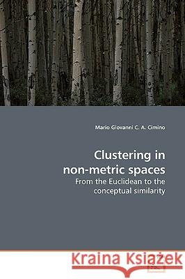 Clustering in non-metric spaces Cimino, Mario Giovanni C. a. 9783639187496 VDM Verlag - książka