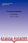 Clustering Stability: An Overview Von Luxor, Ulrike 9781601983442 Now Publishers,