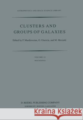 Clusters and Groups of Galaxies: International Meeting Held in Trieste Italy, September 13–16, 1983 F. Mardirossian, G. Giuricin, M. Mezetti 9789400964143 Springer - książka