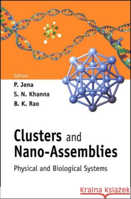 Clusters and Nano-Assemblies: Physical and Biological Systems Jena, Purusottam 9789812563316 World Scientific Publishing Company - książka