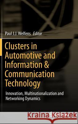 Clusters in Automotive and Information & Communication Technology: Innovation, Multinationalization and Networking Dynamics Welfens, Paul J. J. 9783642258152 Springer, Berlin - książka