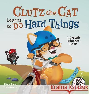 Clutz the Cat Learns to Do Hard Things Misty Black Ana Rankovic  9781951292966 Berry Patch Press LLC - książka