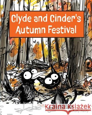 Clyde and Cinder's Autumn Festival Patty Hevly 9780990581291 Whyitsme Design - książka