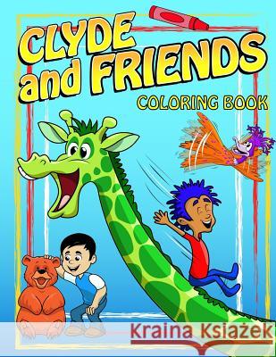 Clyde and Friends Coloring Book Russ Towne Josh McGill 9781493648009 Createspace - książka