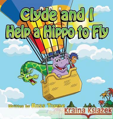 Clyde and I Help a Hippo to Fly Russ Towne Josh McGill 9780692576632 Russ Towne - książka