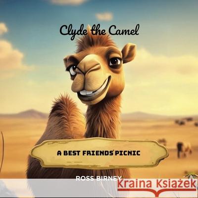 Clyde the Camel: A Best Friends' Picnic Ross Birney 9781834181394 Tellwell Talent - książka