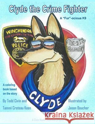Clyde the Fur-ocious K9 Crime Fighter Coloring Book Keen, Tammi Croteau 9781720602941 Createspace Independent Publishing Platform - książka