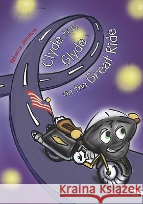 Clyde the Glyde on the Great Ride Rebecca Jamison 9781419641954 Booksurge Publishing - książka