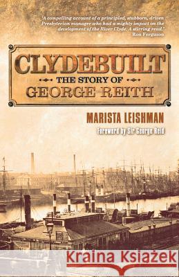 Clydebuilt: The Story of George Reith Marista Leishman 9780715209387 Saint Andrew Press - książka