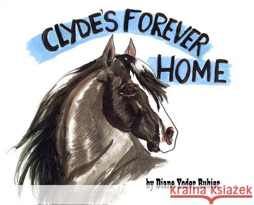 Clyde's Forever Home Diane Yoder Bubier 9781480990487 Dorrance Publishing Co. - książka