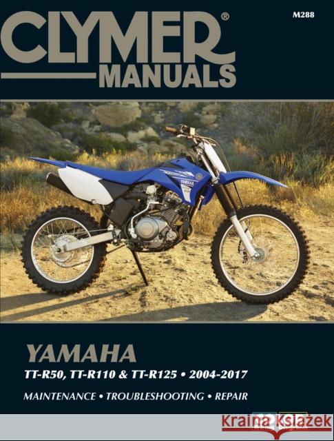 Clymer Yamaha TT-50 (06-17), TT-R110 (08-17) & TT- Clymer Publications 9781620922910 J H Haynes & Co Ltd - książka