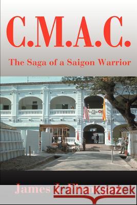 C.M.A.C.: A Saga of a Saigon Warrior Finnegan, James J. 9780595178865 Writers Club Press - książka